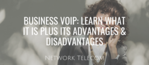 Business Voip Advantages and disadvantages